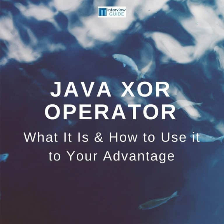 How To Use The Java XOR Operator To Your Advantage – It Interview Guide