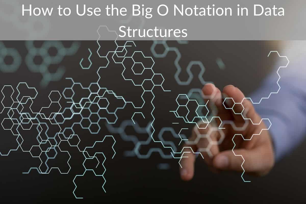 How to Use the Big O Notation in Data Structures