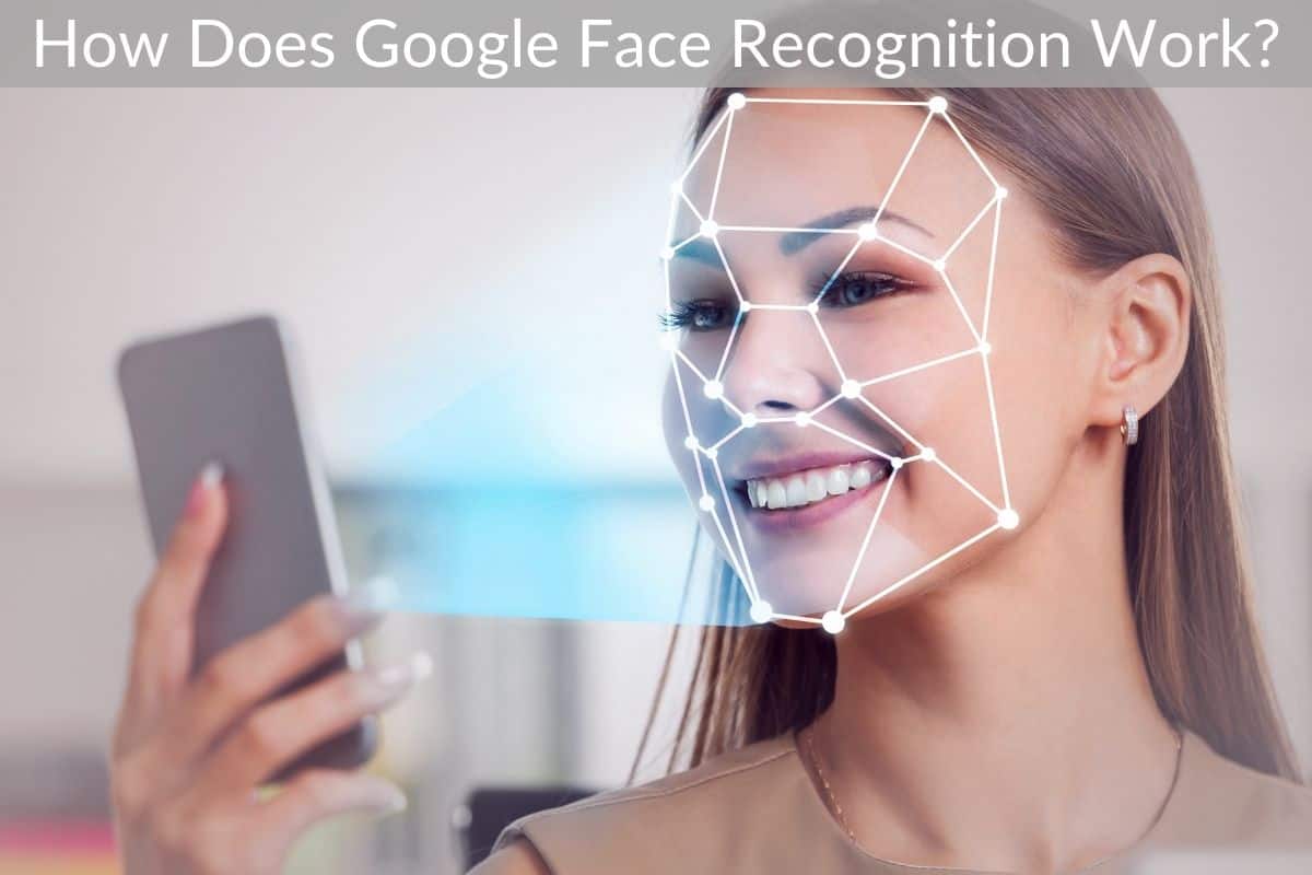 How Does Google Face Recognition Work?