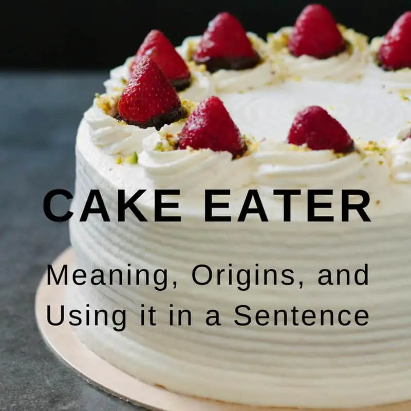 cake eater meaning
